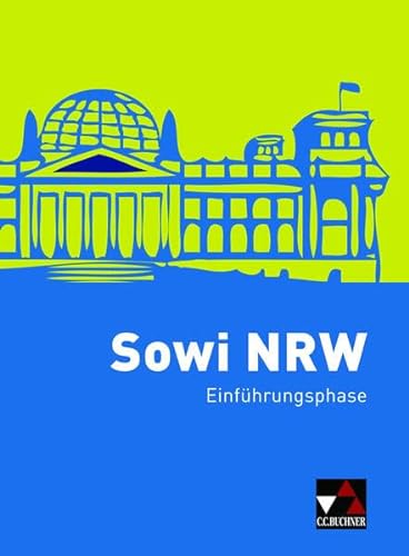 Sowi NRW - alt / Sowi NRW Einführungsphase - alt: Unterrichtswerk für Sozialwissenschaften (Sowi NRW - alt: Unterrichtswerk für Sozialwissenschaften) von Buchner, C.C. Verlag